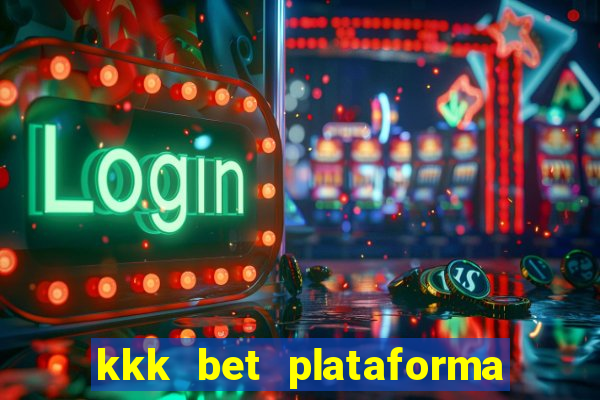 kkk bet plataforma de jogos